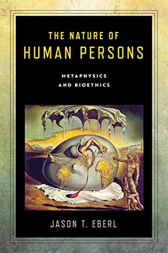 The Nature of Human Persons: Metaphysics and Bioethics - Epub + Converted Pdf